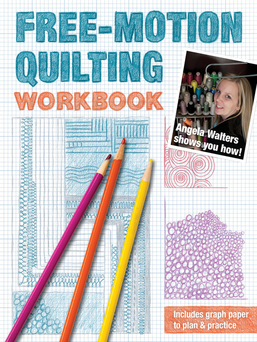 Title details for Free-Motion Quilting Workbook by Angela Walters - Available